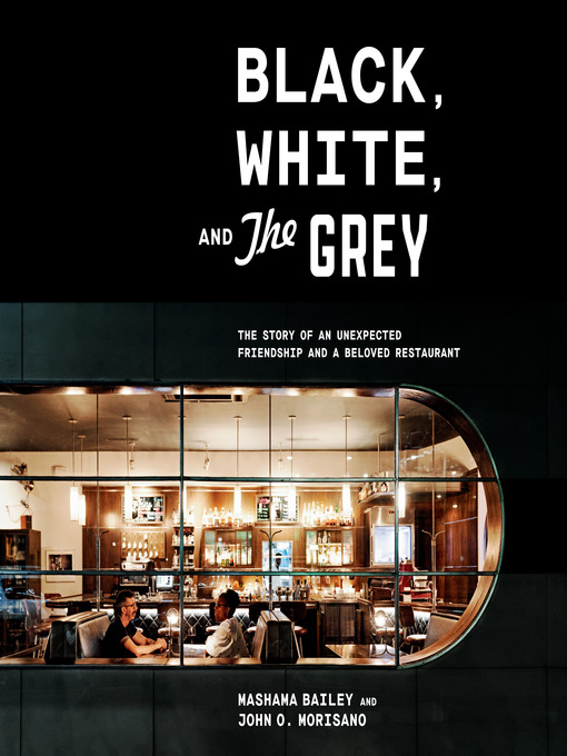 Title details for Black, White, and the Grey by Mashama Bailey - Available